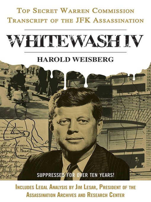 Title details for Whitewash IV: the Top Secret Warren Commission Transcript of the JFK Assassination by Harold Weisberg - Available
